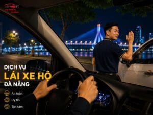 Dịch vụ lái xe hộ Đà Nẵng uy tín, chuyên nghiệp 24/7